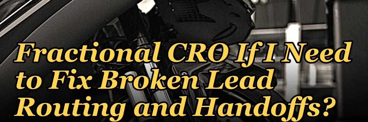 Should I Hire a Fractional CRO If I Need to Fix Broken Lead Routing and Handoffs?