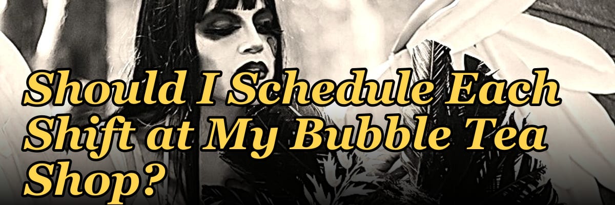 How Many Employees Should I Schedule Each Shift at My Bubble Tea Shop?