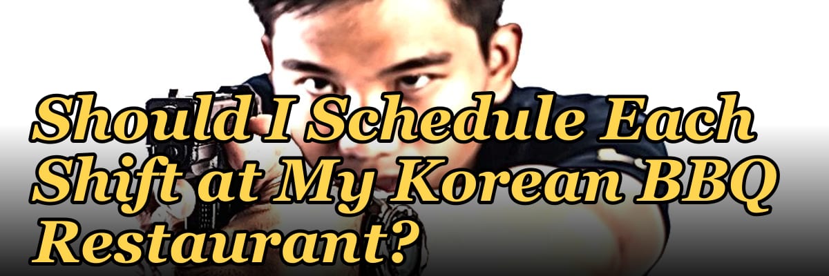 How Many Employees Should I Schedule Each Shift at My Korean BBQ Restaurant?