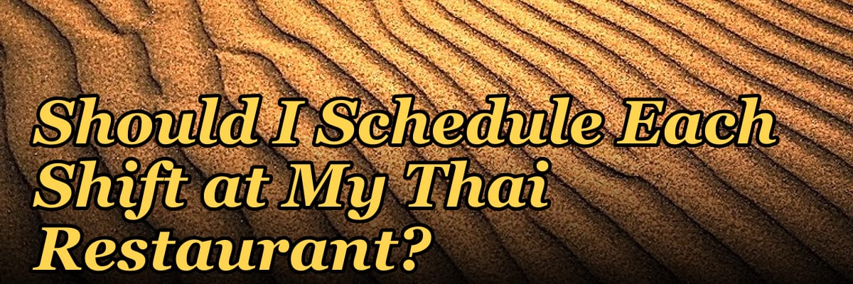 How Many Employees Should I Schedule Each Shift at My Thai Restaurant?