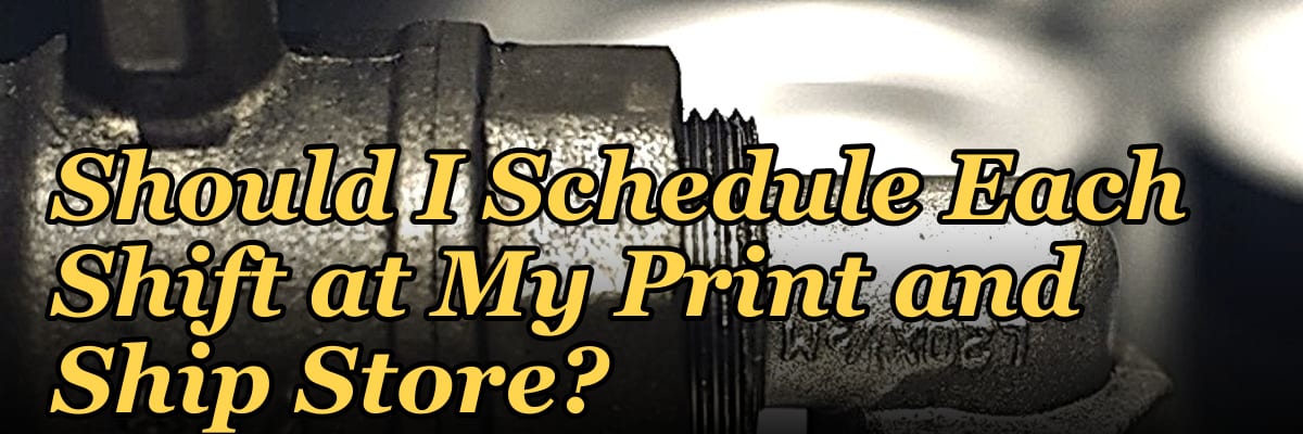 How Many Employees Should I Schedule Each Shift at My Print and Ship Store?