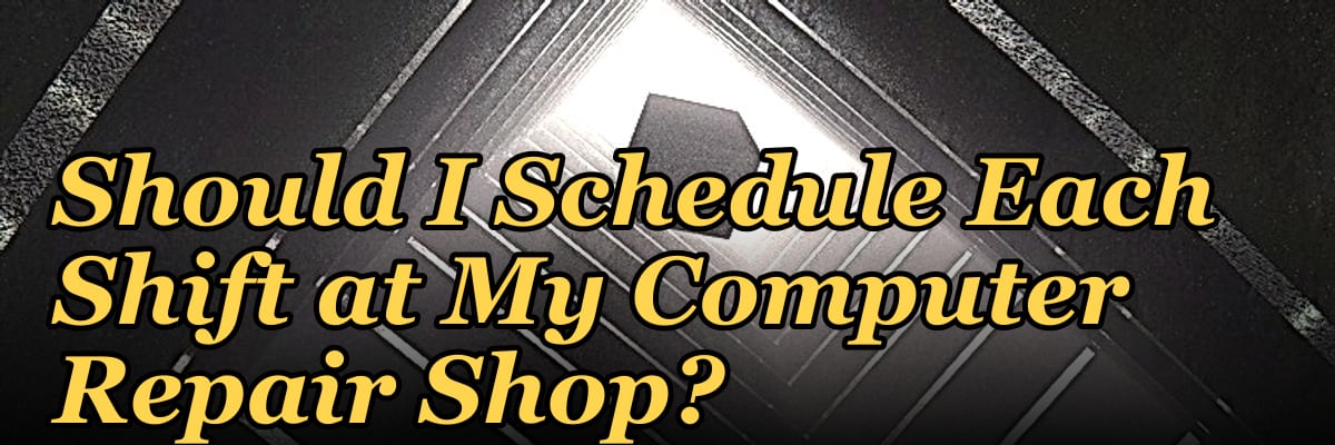 How Many Employees Should I Schedule Each Shift at My Computer Repair Shop?
