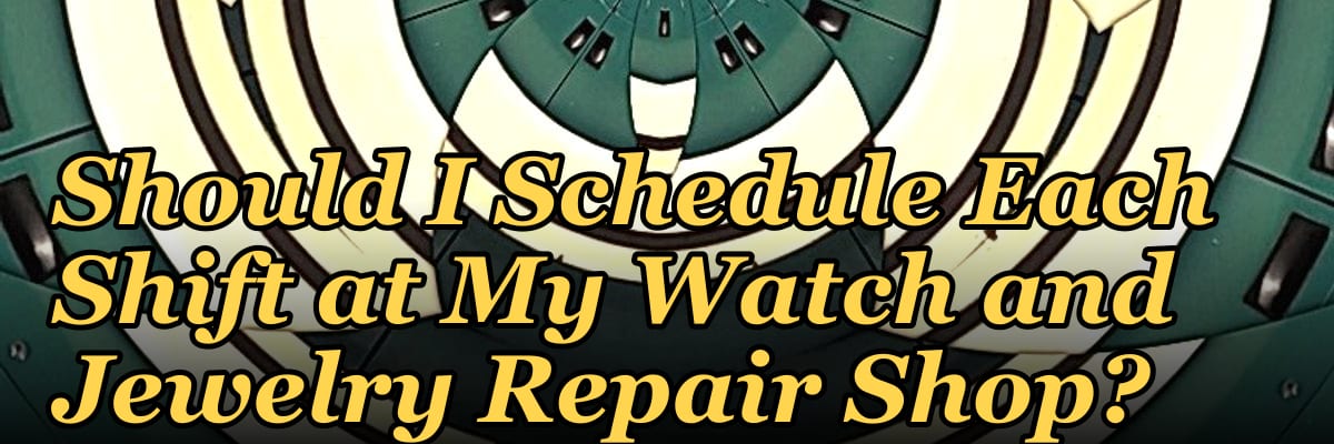 How Many Employees Should I Schedule Each Shift at My Watch and Jewelry Repair Shop?
