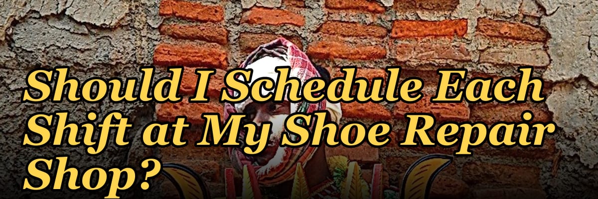 How Many Employees Should I Schedule Each Shift at My Shoe Repair Shop?