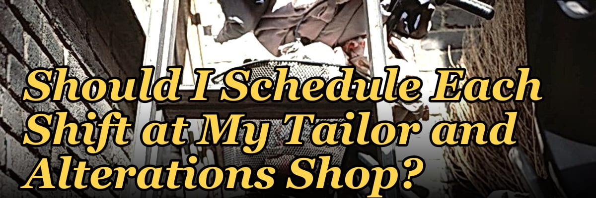 How Many Employees Should I Schedule Each Shift at My Tailor and Alterations Shop?