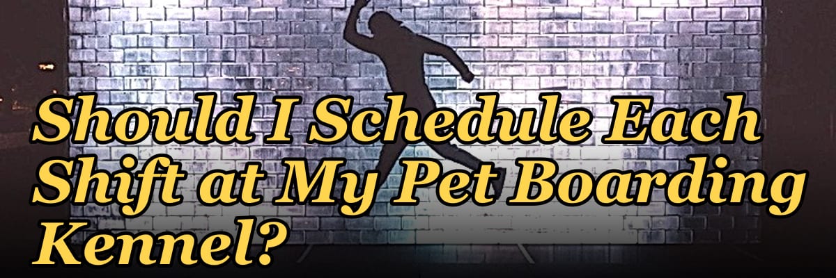 How Many Employees Should I Schedule Each Shift at My Pet Boarding Kennel?