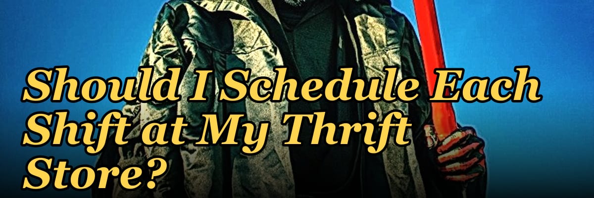 How Many Employees Should I Schedule Each Shift at My Thrift Store?