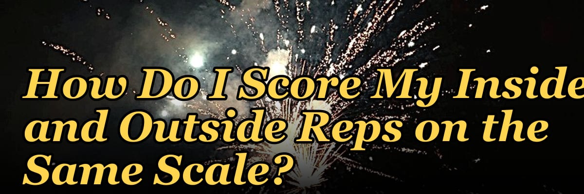 How Do I Score My Inside and Outside Reps on the Same Scale?