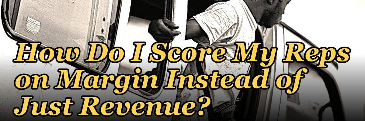 How Do I Score My Reps on Margin Instead of Just Revenue?