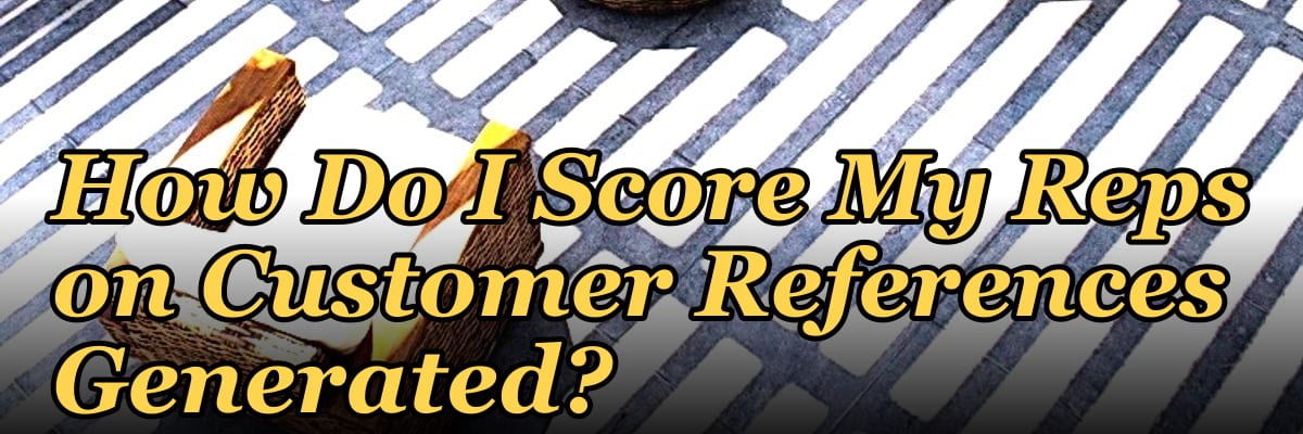 How Do I Score My Reps on Customer References Generated?