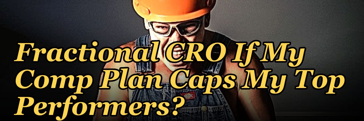 Should I Hire a Fractional CRO If My Comp Plan Caps My Top Performers?
