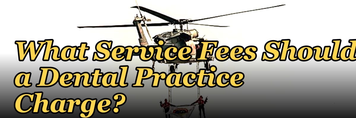 What Service Fees Should a Dental Practice Charge?