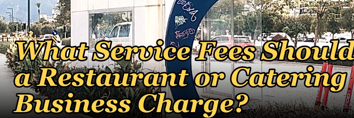 What Service Fees Should a Restaurant or Catering Business Charge?