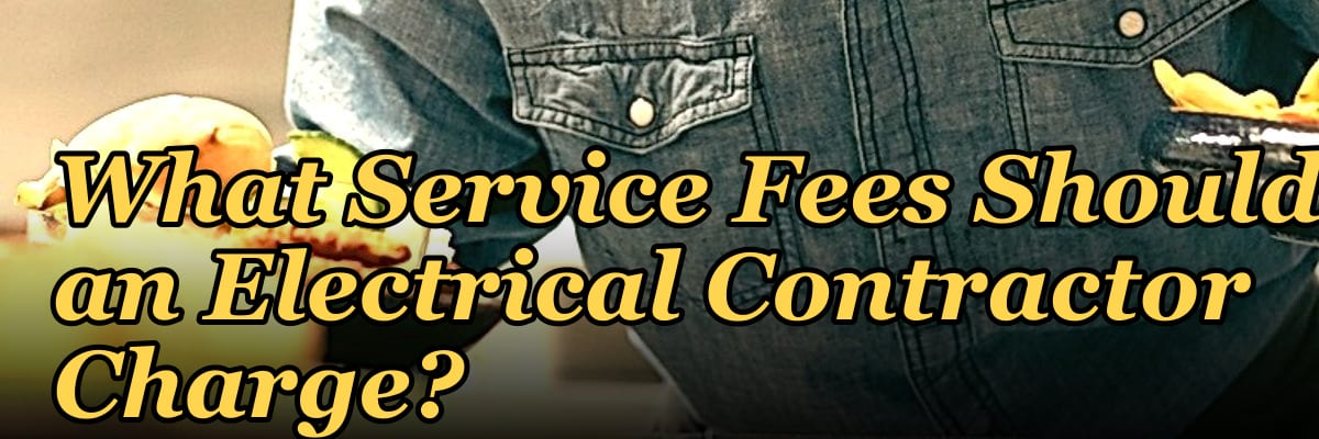 What Service Fees Should an Electrical Contractor Charge?
