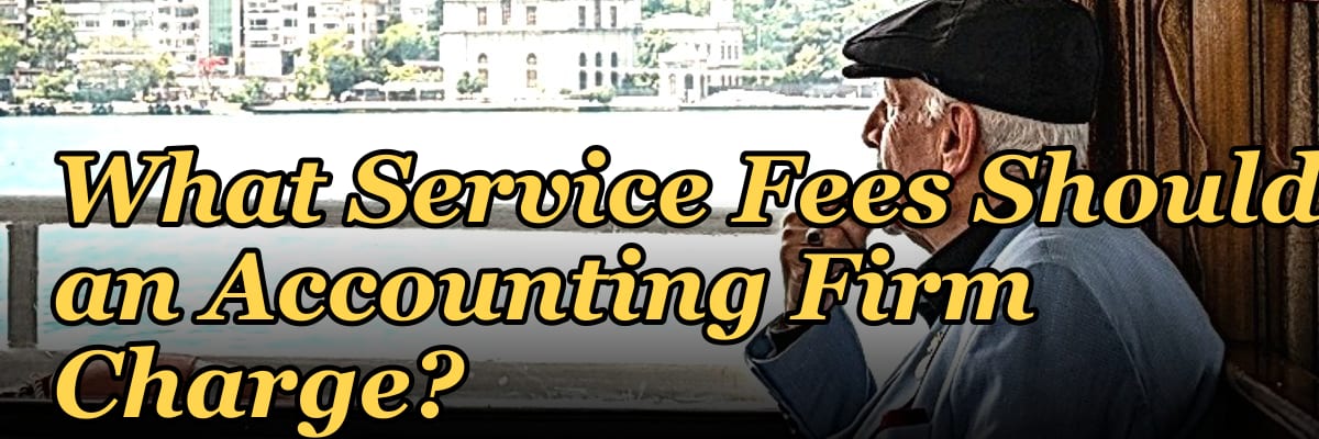 What Service Fees Should an Accounting Firm Charge?
