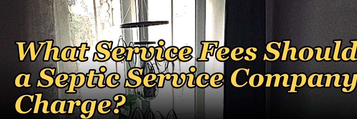 What Service Fees Should a Septic Service Company Charge?