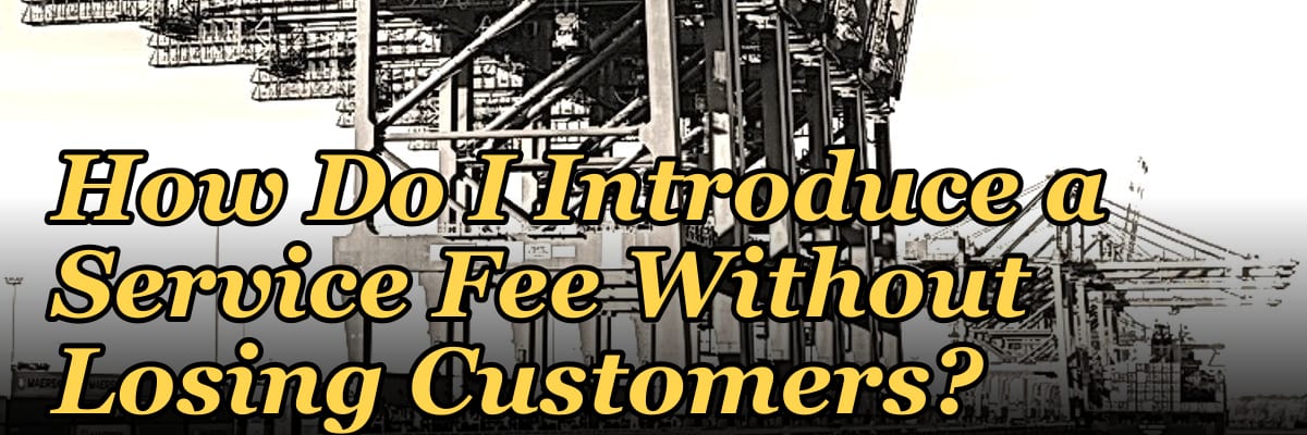 How Do I Introduce a Service Fee Without Losing Customers?