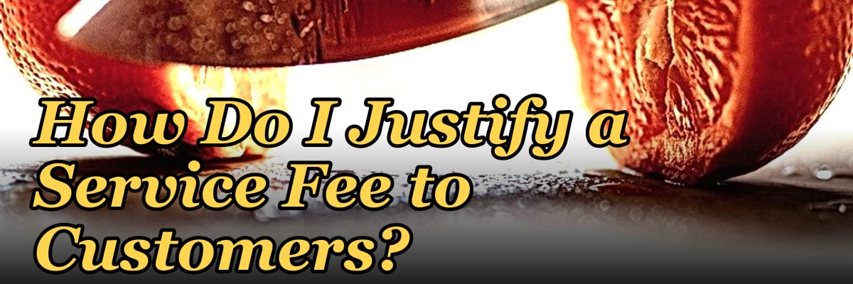 How Do I Justify a Service Fee to Customers?