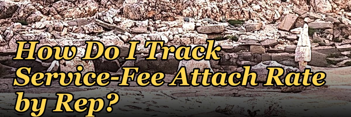How Do I Track Service-Fee Attach Rate by Rep?