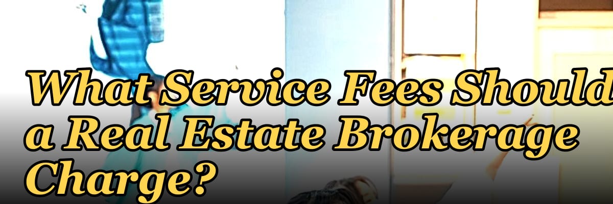 What Service Fees Should a Real Estate Brokerage Charge?