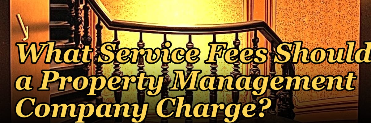 What Service Fees Should a Property Management Company Charge?