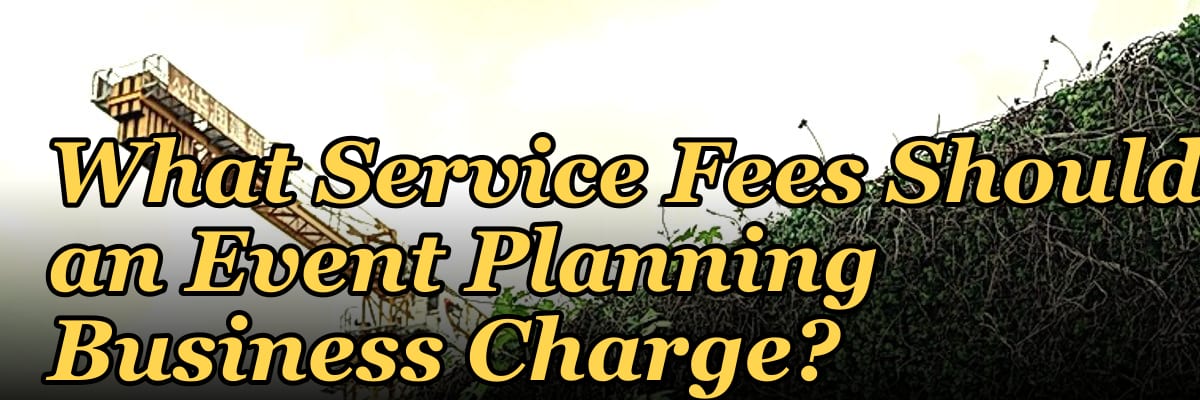What Service Fees Should an Event Planning Business Charge?