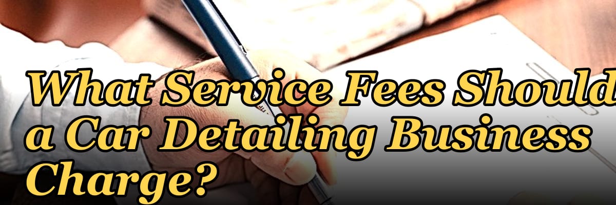 What Service Fees Should a Car Detailing Business Charge?