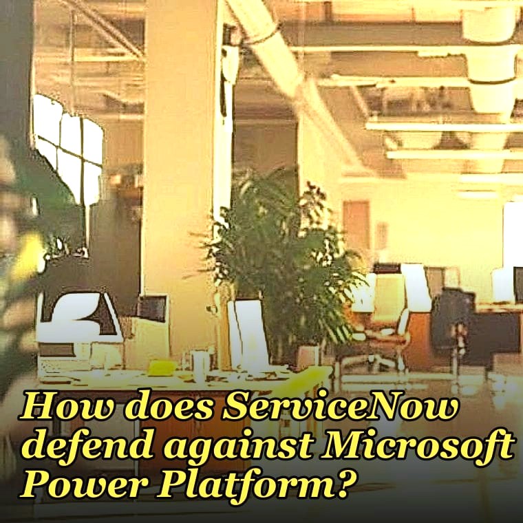 How does ServiceNow defend against Microsoft Power Platform?