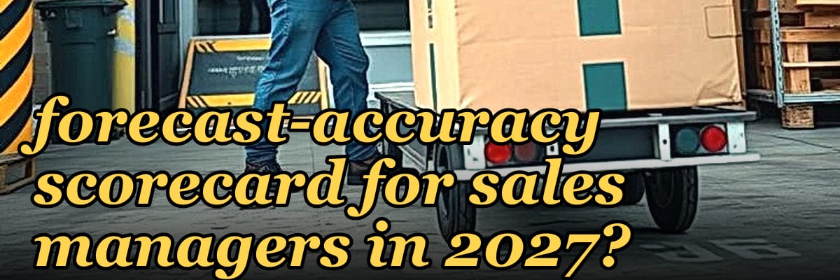 How do you build a forecast-accuracy scorecard for sales managers in 2027?