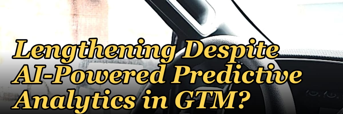 Why Are Sales Cycles Lengthening Despite AI-Powered Predictive Analytics in GTM?