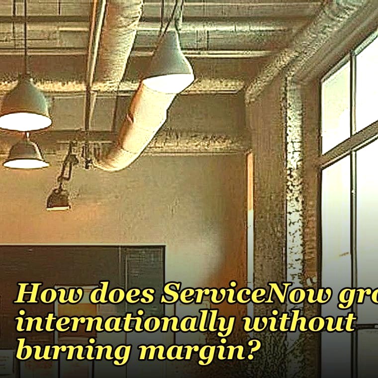How does ServiceNow grow internationally without burning margin?