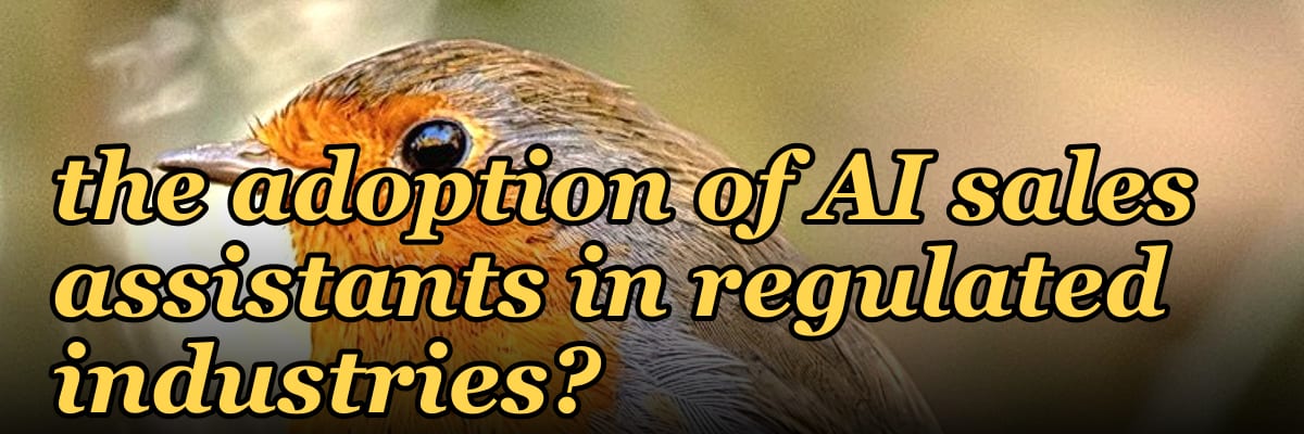What specific legal concerns are delaying the adoption of AI sales assistants in regulated industries?