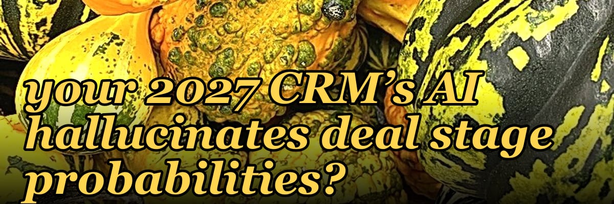 How do you prevent revenue leakage when your 2027 CRM’s AI hallucinates deal stage probabilities?