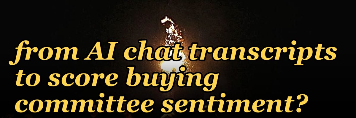 Which data points must a 2027 RevOps team extract from AI chat transcripts to score buying committee sentiment?