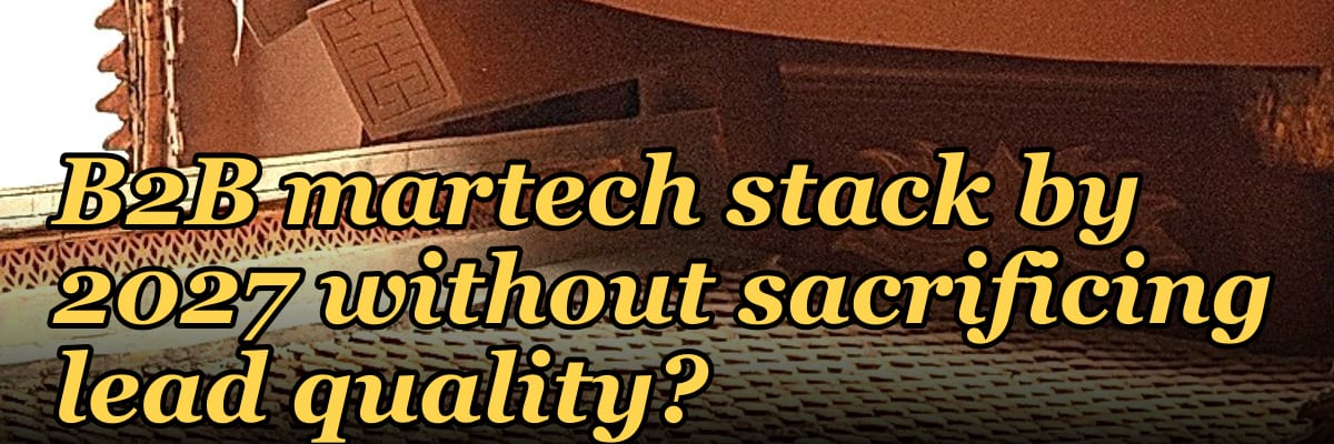 Can a single AI-powered CRM replace the entire B2B martech stack by 2027 without sacrificing lead quality?
