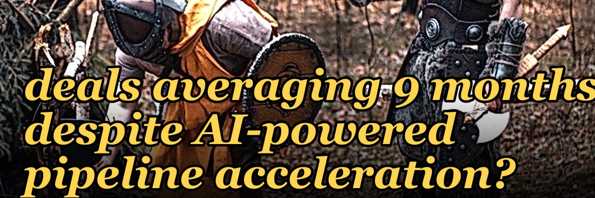 Why are 2027 sales cycles for enterprise deals averaging 9 months despite AI-powered pipeline acceleration?