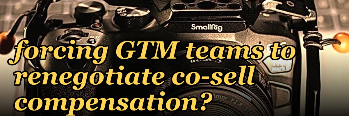 Which 2027 partner ecosystem changes are forcing GTM teams to renegotiate co-sell compensation?