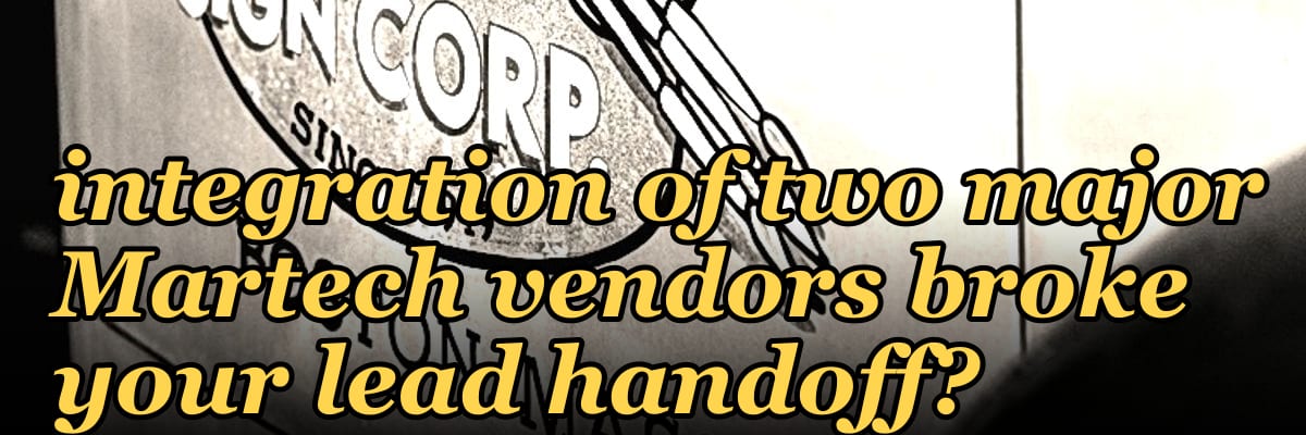 What 2027 post-merger integration of two major Martech vendors broke your lead handoff?