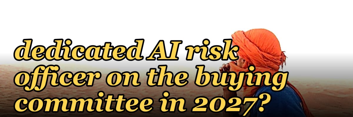 What percentage of B2B deals now require a dedicated AI risk officer on the buying committee in 2027?