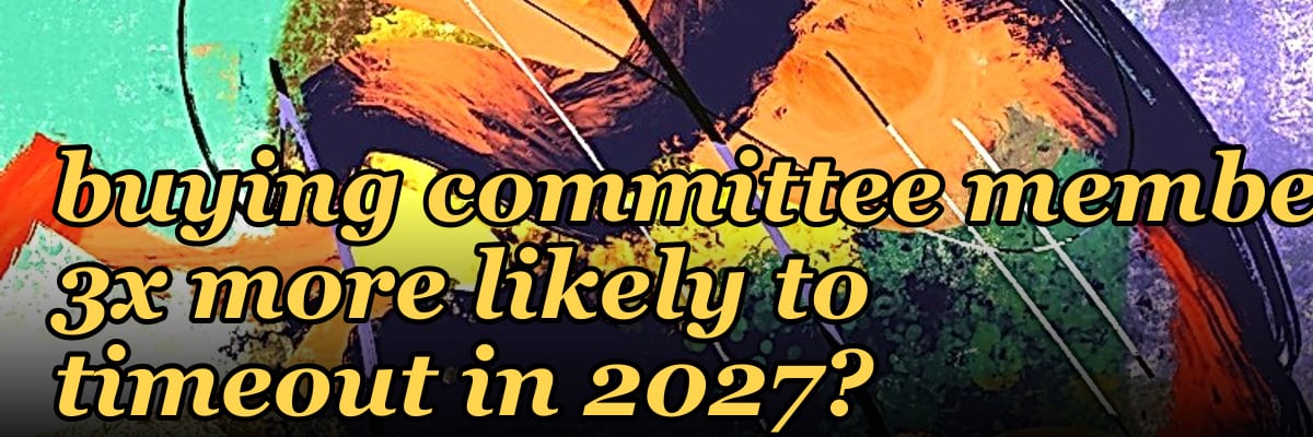 Why are enterprise deals with more than seven buying committee members 3x more likely to timeout in 2027?