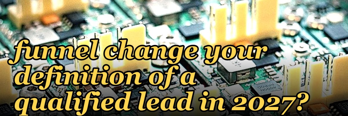 How does AI in the funnel change your definition of a qualified lead in 2027?