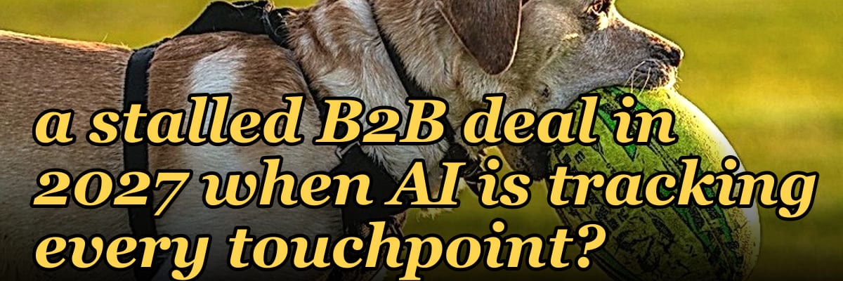 What is the real cost of a stalled B2B deal in 2027 when AI is tracking every touchpoint?