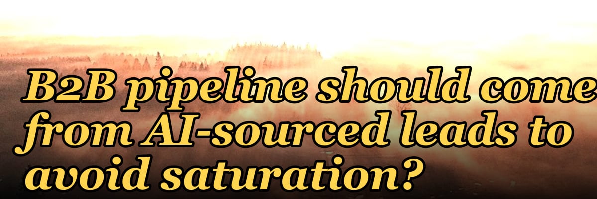 What percentage of 2027 B2B pipeline should come from AI-sourced leads to avoid saturation?