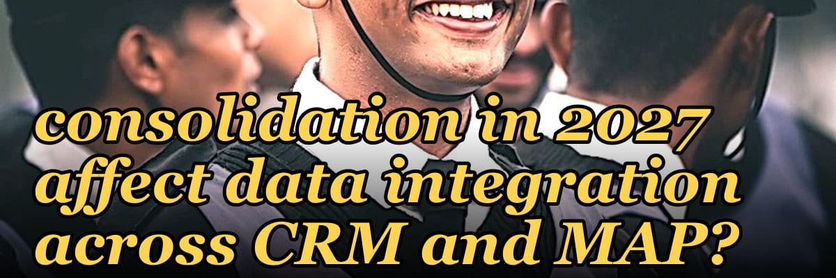 How does vendor consolidation in 2027 affect data integration across CRM and MAP?