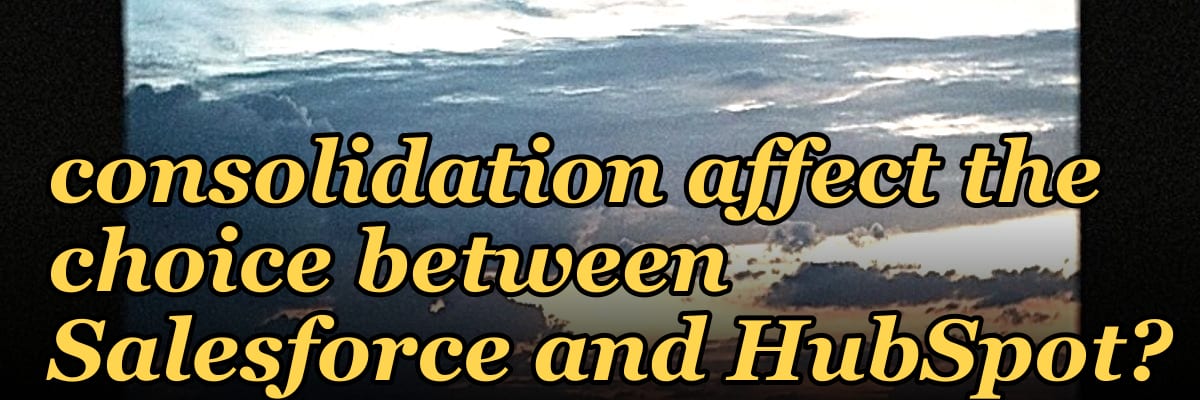 How does 2027 vendor consolidation affect the choice between Salesforce and HubSpot?