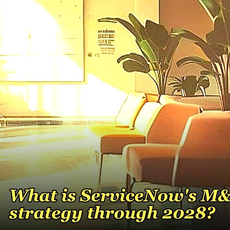 What is ServiceNow's M&A strategy through 2028?