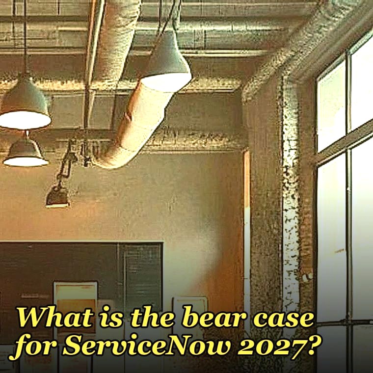 What is the bear case for ServiceNow 2027?