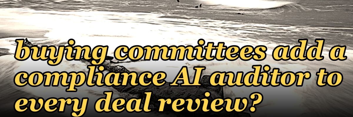 What specific 2027 regulation is making buying committees add a compliance AI auditor to every deal review?