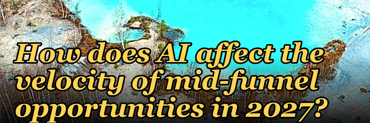 How does AI affect the velocity of mid-funnel opportunities in 2027?