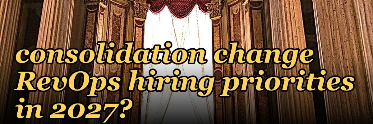 How does vendor consolidation change RevOps hiring priorities in 2027?